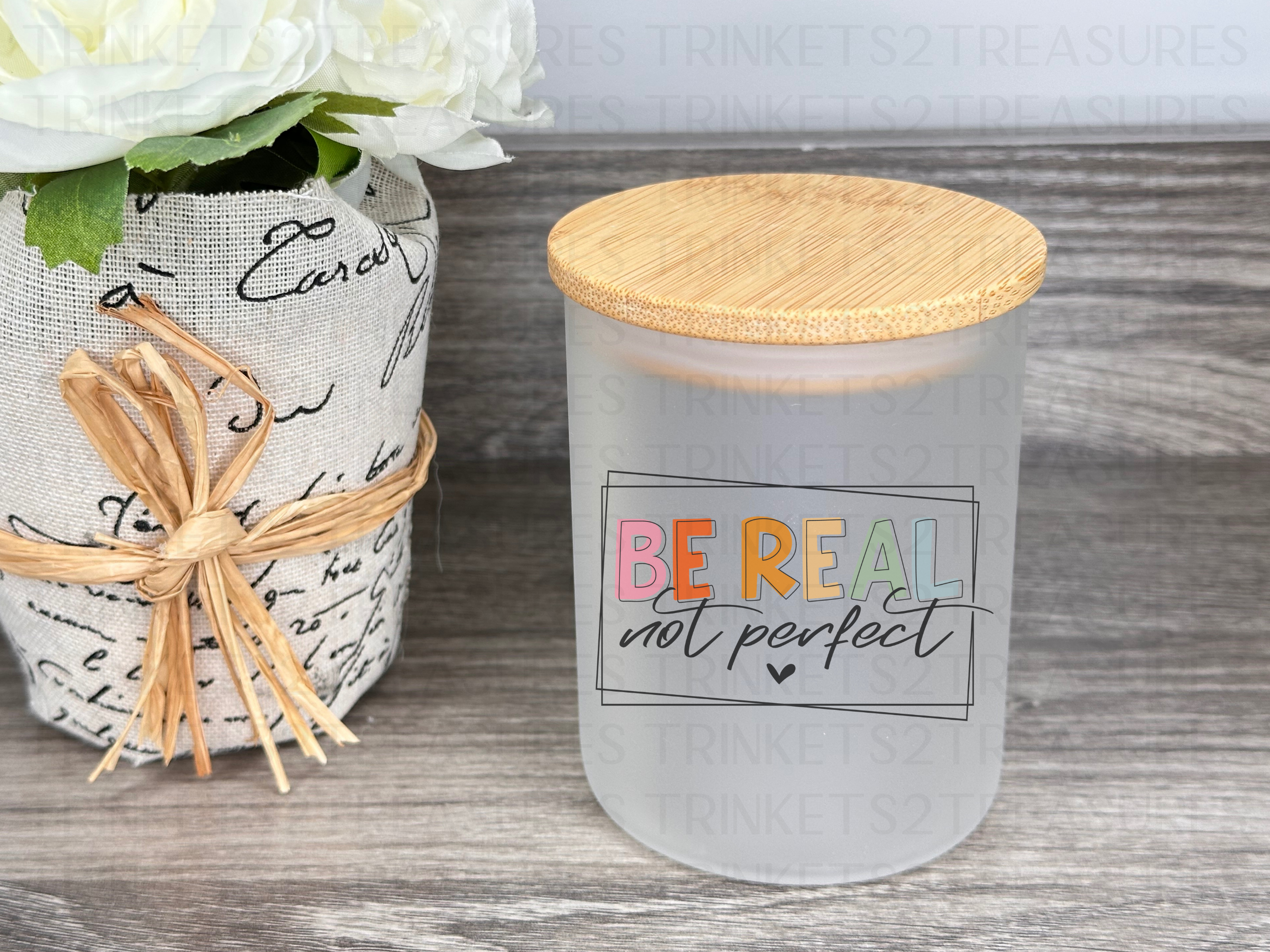 10 oz Frosted Candle Jars with Bamboo Lid/Multi-Purpose Jar/Be Real Not Perfect/#512